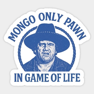 Blazing Saddles - Mongo Only Pawn in Game of Life Sticker
